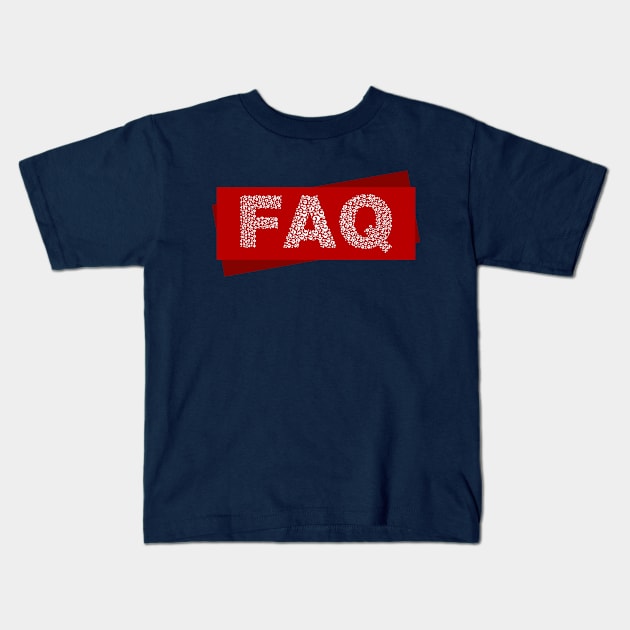 FAQ Kids T-Shirt by CreativeIkbar Prints